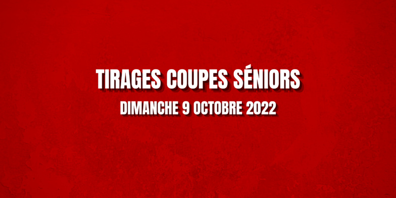 TIRAGES COUPE SÉNIORS ! TIRAGES COUPE SÉNIORS !