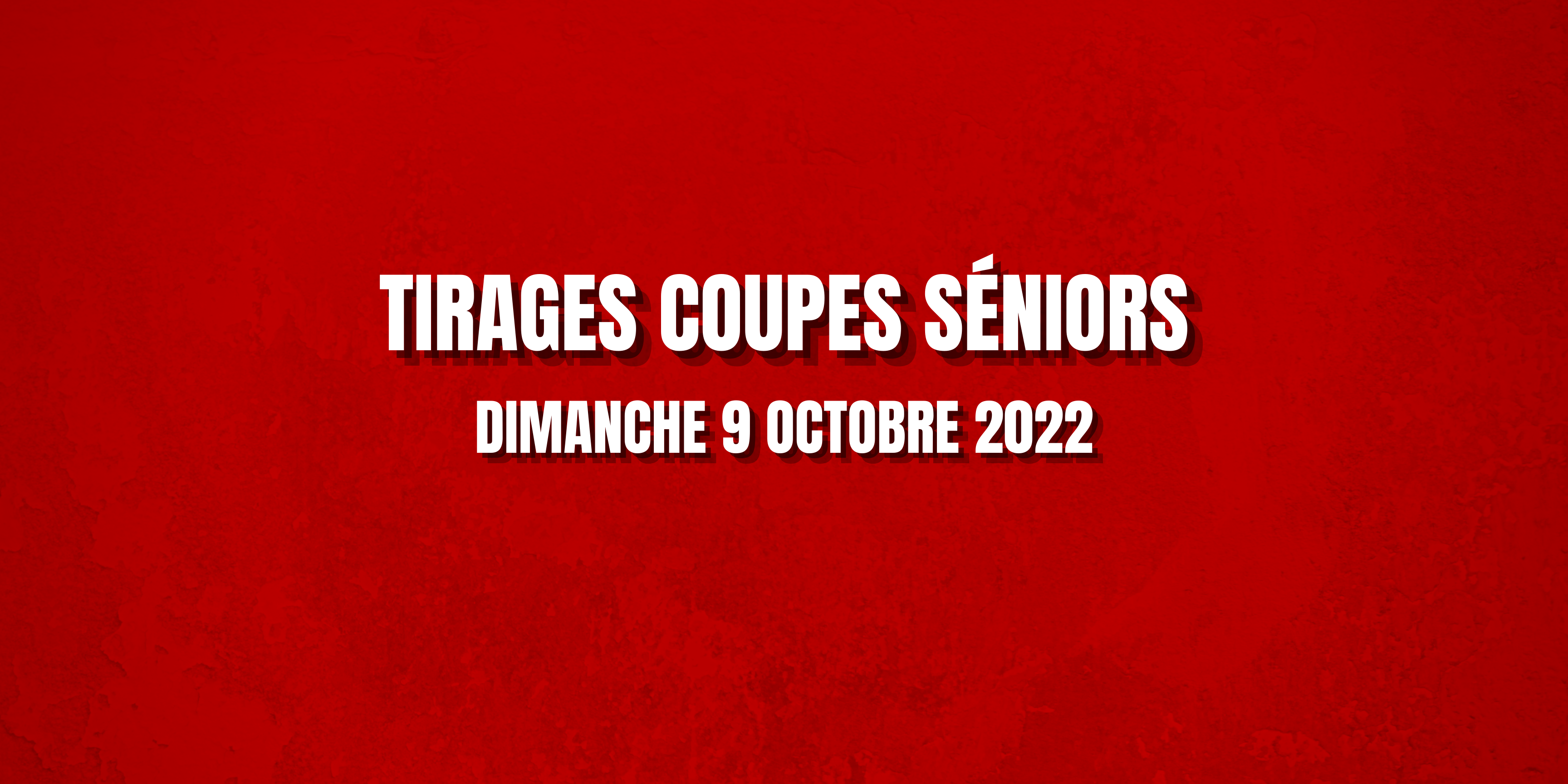 TIRAGES COUPE SÉNIORS !