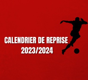 Saison 2023-2024, voici le calendrier de la reprise !
