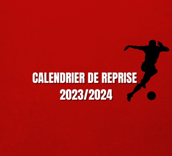 Saison 2023-2024, voici le calendrier de la reprise !